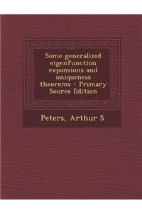 Some Generalized Eigenfunction Expansions and Uniqueness Theorems - Primary Source Edition