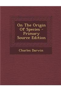 On the Origin of Species - Primary Source Edition