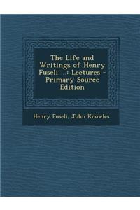 The Life and Writings of Henry Fuseli ...