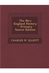 The New England History - Primary Source Edition