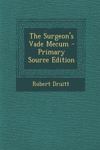 The Surgeon's Vade Mecum - Primary Source Edition