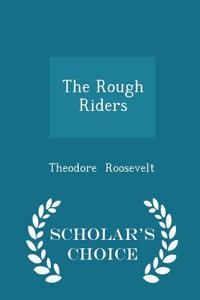 The Rough Riders - Scholar's Choice Edition