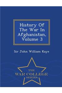 History of the War in Afghanistan, Volume 3 - War College Series