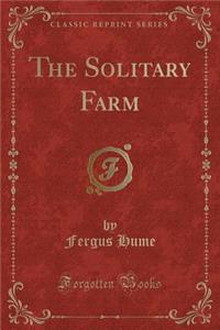 The Solitary Farm (Classic Reprint)