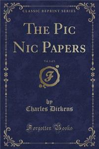 The PIC Nic Papers, Vol. 1 of 3 (Classic Reprint)