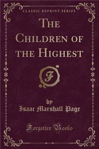 The Children of the Highest (Classic Reprint)