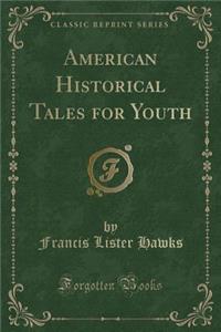 American Historical Tales for Youth (Classic Reprint)