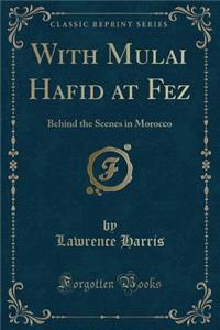 With Mulai Hafid at Fez