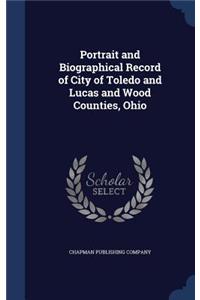Portrait and Biographical Record of City of Toledo and Lucas and Wood Counties, Ohio