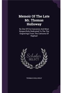 Memoir Of The Late Mr. Thomas Holloway