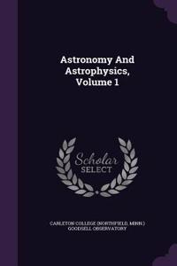 Astronomy And Astrophysics, Volume 1