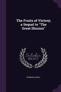 The Fruits of Victory; A Sequel to the Great Illusion