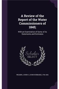 Review of the Report of the Water Commissioners of 1845;