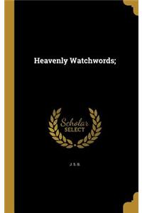 Heavenly Watchwords;