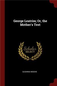 George Leatrim; Or, the Mother's Test