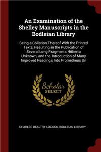 An Examination of the Shelley Manuscripts in the Bodleian Library