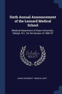 Sixth Annual Announcement of the Leonard Medical School