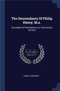 Descendants Of Philip Henry, M.a.