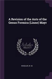 A Revision of the Ants of the Genus Formica (Linne) Mayr