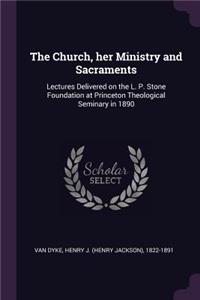 The Church, Her Ministry and Sacraments