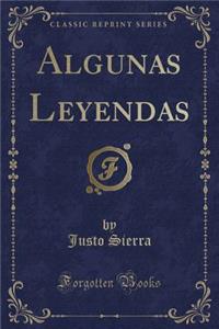 Algunas Leyendas (Classic Reprint)
