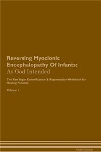 Reversing Myoclonic Encephalopathy of Infants: As God Intended the Raw Vegan Plant-Based Detoxification & Regeneration Workbook for Healing Patients. Volume 1