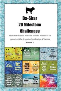 Ba-Shar 20 Milestone Challenges Ba-Shar Memorable Moments.Includes Milestones for Memories, Gifts, Grooming, Socialization & Training Volume 2