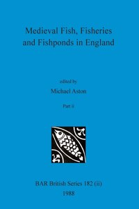 Medieval Fish, Fisheries and Fishponds in England, Part ii