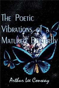 The Poetic Vibrations of a Matured Butterfly