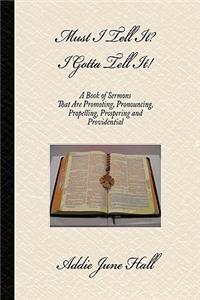 Must I Tell it? I Gotta Tell It!