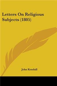 Letters On Religious Subjects (1805)
