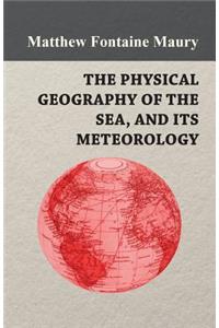 Physical Geography of the Sea, and Its Meteorology