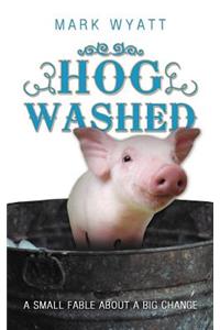 Hog Washed: A Small Fable about a Big Change