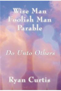 Wise Man Foolish Man Parable
