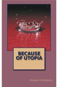 Because of Utopia
