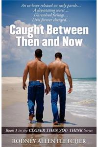 Caught Between Then and Now