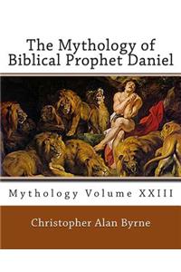 The Mythology of Biblical Prophet Daniel