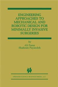 Engineering Approaches to Mechanical and Robotic Design for Minimally Invasive Surgery (Mis)