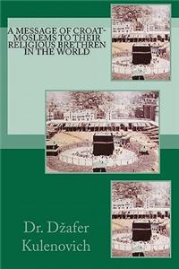 A Message from Croat Moslems to their Religious Brethren in the World