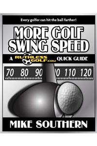 More Golf Swing Speed