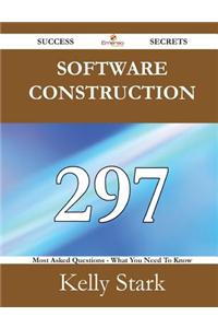 Software Construction 297 Success Secrets - 297 Most Asked Questions on Software Construction - What You Need to Know