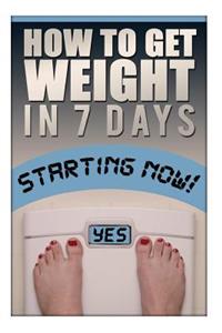 How To Gain Weight In 7 Days