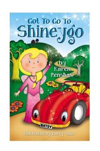 Got to Go to Shineygo