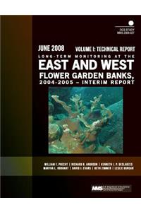 Long-Term Monitoring at the East and West Flower Garden Banks, 2004-2005 ? Interim Report Volume I