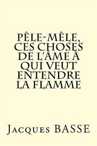 Pêle-mêle, ces choses de l'âme à qui veut entendre la flamme