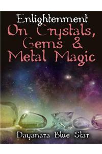 Enlightenment on Crystals, Gems, and Metal Magic