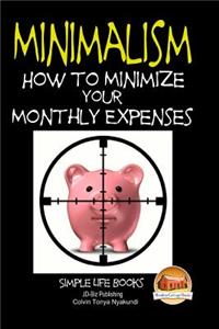 Minimalism - How to Minimize Your Monthly Expenses