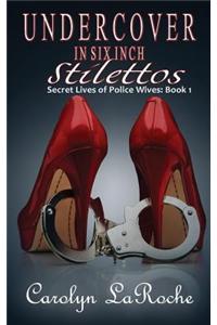 Undercover in Six Inch Stilettos