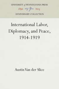 International Labor, Diplomacy, and Peace, 1914-1919