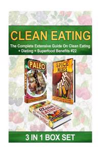 Clean Eating: The Complete Extensive Guide on Clean Eating + Dieting + Superfood Benefits #22